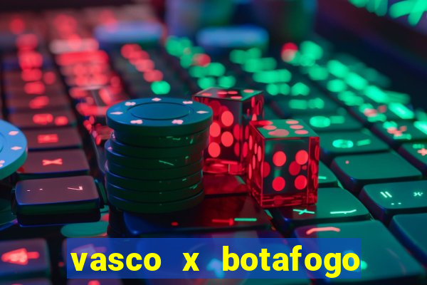 vasco x botafogo ao vivo futemax